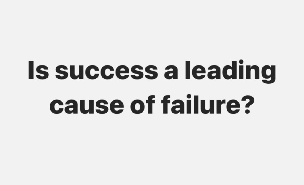 success leads to failure